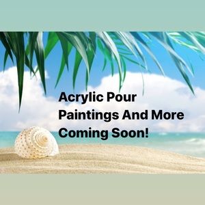 Acrylic Pour Paintings And More Coming Soon!